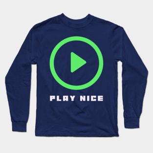 Play Nice Long Sleeve T-Shirt